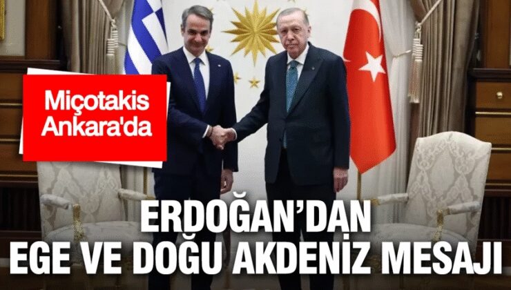 Miçotakis Ankara’da: Erdoğan’dan Ege ve Doğu Akdeniz mesajı