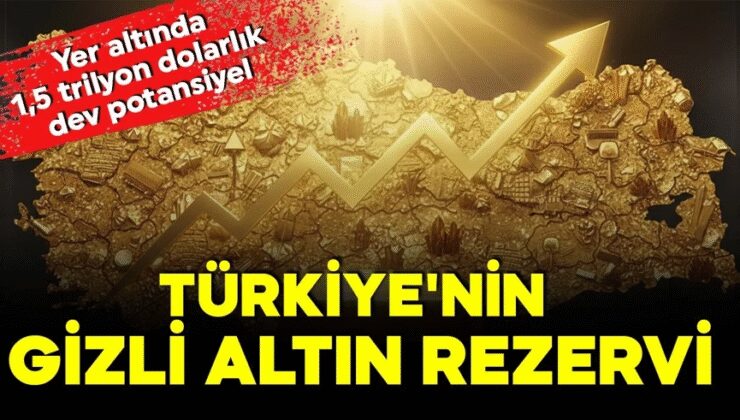 Türkiye’nin altın hazinesi keşfedildi! Yer altında 1,5 trilyon dolarlık dev rezerv